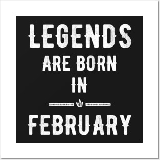 Legends are born in february Posters and Art